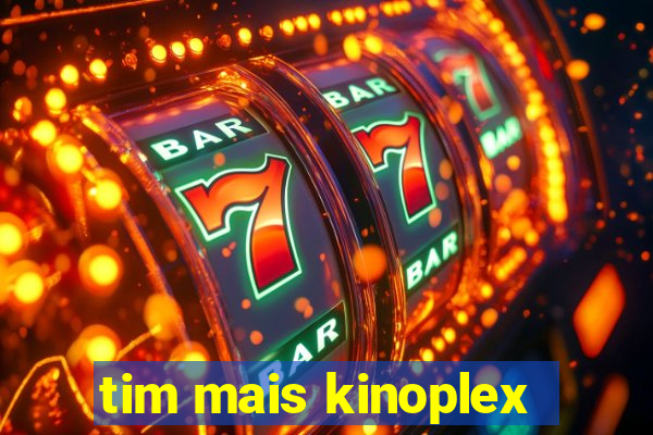 tim mais kinoplex